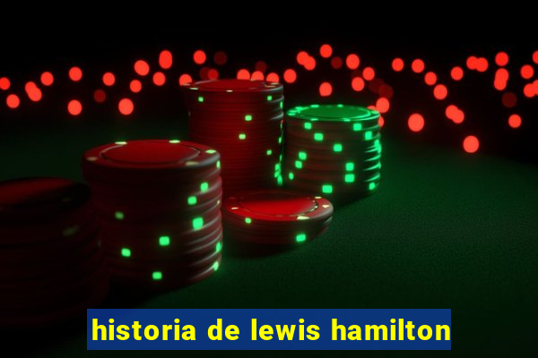 historia de lewis hamilton